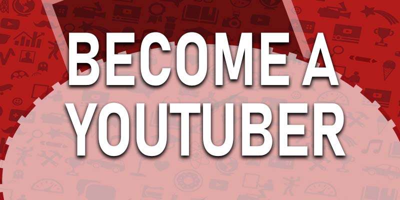 Become a youtuber